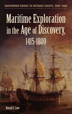 Maritime Exploration in the Age of Discovery, 1415-1800 by Love, Ronald S.