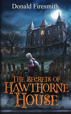 The Secrets of Hawthorne House by Firesmith, Donald George