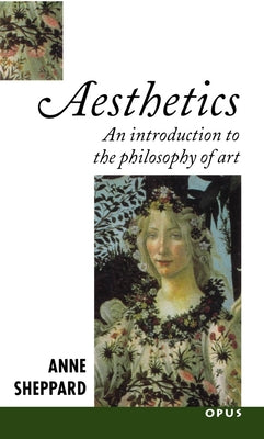 Aesthetics: An Introduction to the Philosophy of Art by Sheppard, Anne