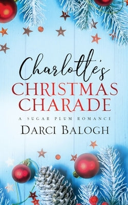 Charlotte's Christmas Charade by Balogh, Darci