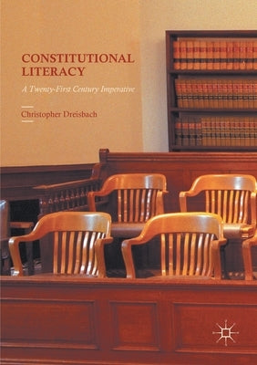 Constitutional Literacy: A Twenty-First Century Imperative by Dreisbach, Christopher