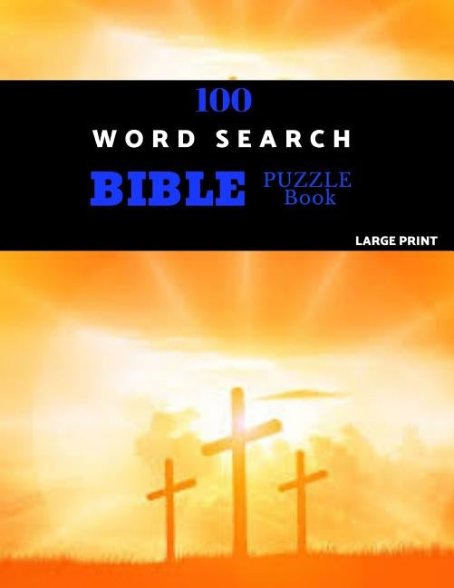 100 Word Search Bible Puzzle Book Large Print: Brain Challenging Bible Puzzles For Hours Of Fun by Puzzles, Ashdod