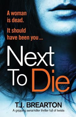 Next to Die: A gripping serial killer thriller full of twists by Brearton, T. J.