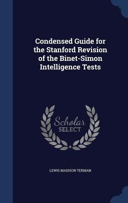 Condensed Guide for the Stanford Revision of the Binet-Simon Intelligence Tests by Terman, Lewis Madison