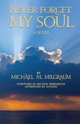 Never Forget My Soul by Milgraum, Michael M.