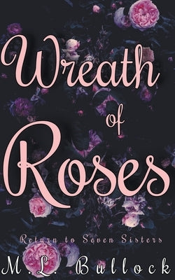 Wreath of Roses by Bullock, M. L.