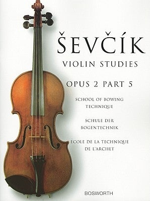 Sevcik Violin Studies: Opus 2, Part 5: School of Bowing Technique by Sevcik, Otakar