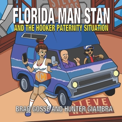 Florida Man Stan: And the hooker paternity situation by Giambra, Hunter