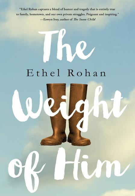 The Weight of Him by Rohan, Ethel