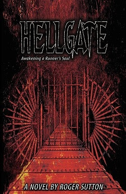 Hellgate - Awakening a Runner's Soul by Sutton, Roger A.