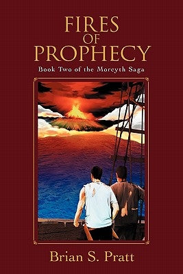 Fires of Prophecy: Book Two of the Morcyth Saga by Pratt, Brian S.