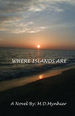 Where Islands Are by Mynhier, M. D.