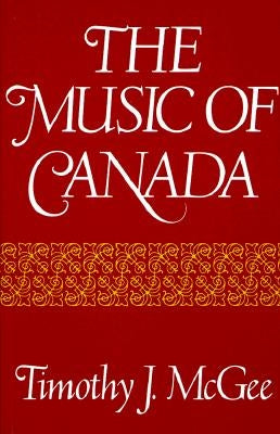 Music of Canada (Revised) by McGee, Timothy J.