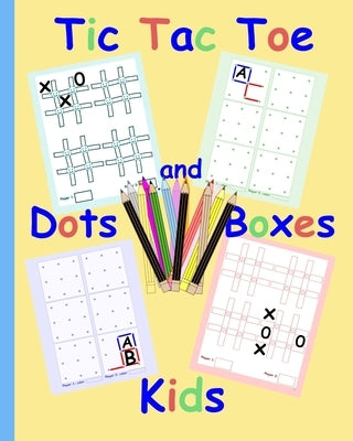 Tic Tac Toe Dots and Boxes Kids: Pen and Paper family game books for kids and adults Simple fun sibling games Easy quick games for children elderly se by Fun, Paper Pen