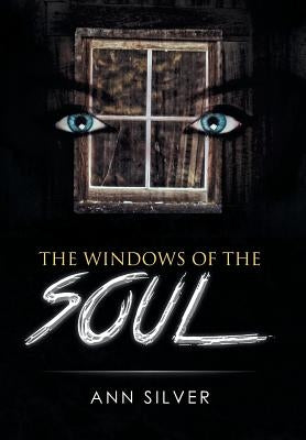 The Windows of the Soul by Silver, Ann