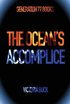 The Ocean's Accomplice by Buck, Victoria