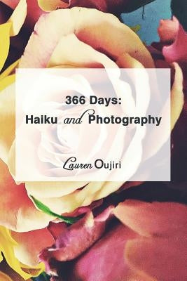 366 Days: : Haiku and Photography by Oujiri, Lauren