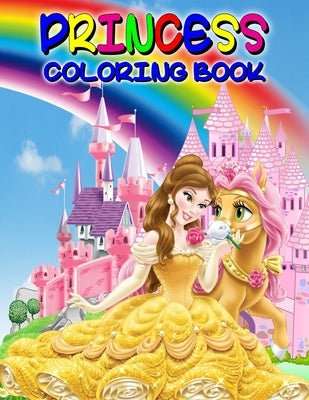 Princess Coloring Book: Great Princess Activity Book for Girls and Kids, Perfect Princess Book for Little Girls and Toddlers who Love to Play by Friedman, Uta