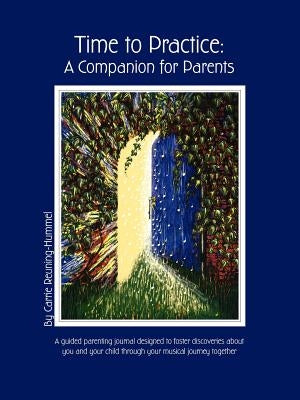 Time To Practice: A Companion For Parents by Reuning-Hummel, Carrie