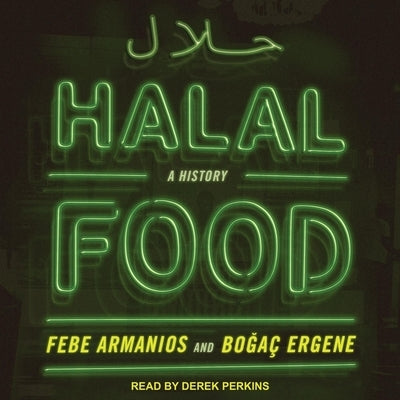 Halal Food: A History by Armanios, Febe