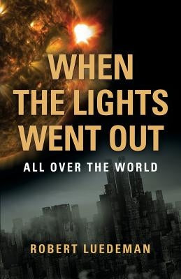 When the Lights Went Out---All Over the World by Luedeman, Robert