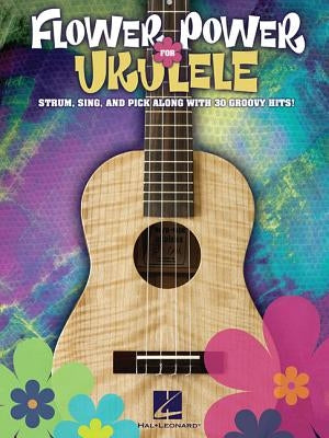 Flower Power for Ukulele by Hal Leonard Corp