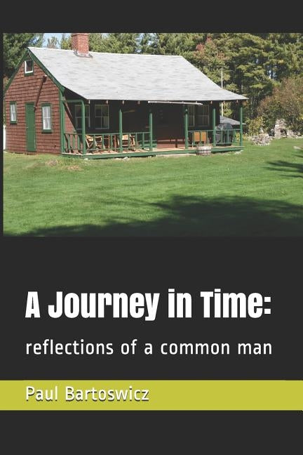 A Journey in Time: reflections of a common man by Bartoswicz, Paul H.