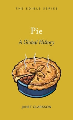 Pie: A Global History by Clarkson, Janet