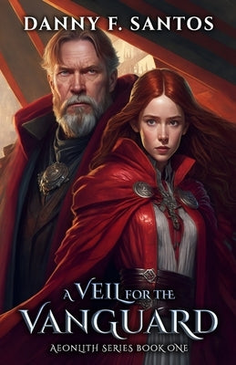 A Veil for the Vanguard: An Epic Fantasy Novel by Santos, Danny F.