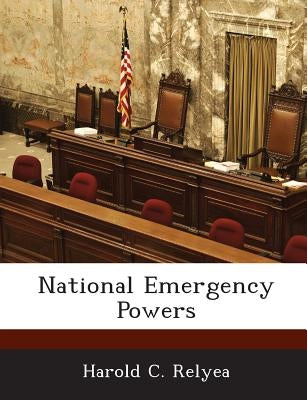 National Emergency Powers by Relyea, Harold C.