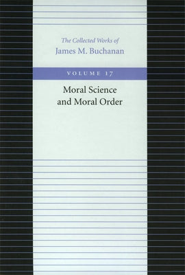 Moral Science and Moral Order by Buchanan, James M.