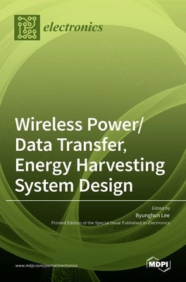 Wireless Power/Data Transfer, Energy Harvesting System Design by Lee, Byunghun