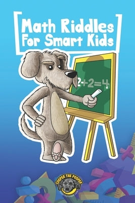 Math Riddles for Smart Kids: 400+ Math Riddles and Brain Teasers Your Whole Family Will Love by The Pooper, Cooper