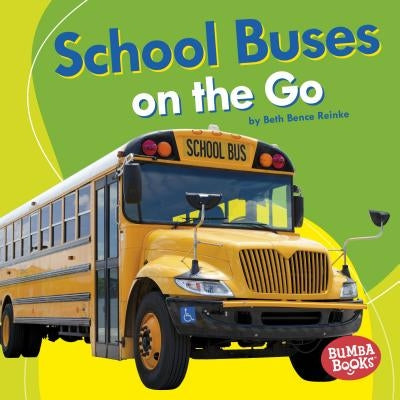 School Buses on the Go by Reinke, Beth Bence