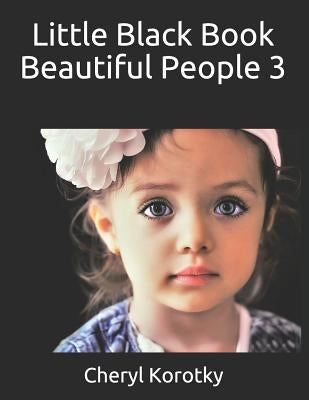 Little Black Book Beautiful People 3 by Korotky, Cheryl