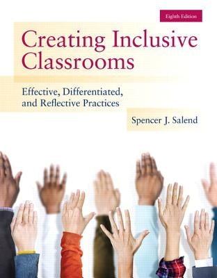 Creating Inclusive Classrooms: Effective, Differentiated and Reflective Practices, Enhanced Pearson Etext with Loose-Leaf Version -- Access Card Pack by Salend, Spencer J.