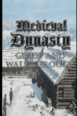 MEDIEVAL DYNASTY Guide & Walkthrough: Tips - Tricks - And More! by Lu, Nivel