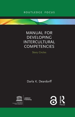 Manual for Developing Intercultural Competencies: Story Circles by Deardorff, Darla K.