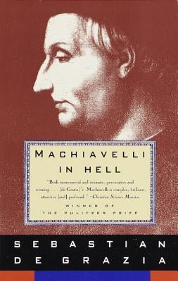 Machiavelli in Hell by de Grazia, Sebastian