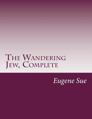 The Wandering Jew, Complete by Sue, Eugene