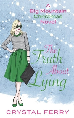 The Truth About Lying: A Big Mountain Christmas Novel by Ferry, Crystal