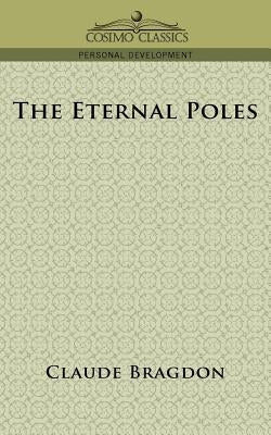 The Eternal Poles by Bragdon, Claude Fayette