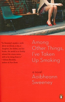 Among Other Things, I've Taken Up Smoking by Sweeney, Aoibheann