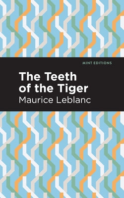 The Teeth of the Tiger by LeBlanc, Maurice