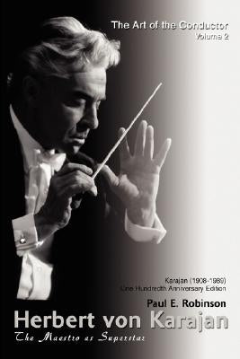 Herbert Von Karajan: The Maestro as Superstar by Robinson, Paul E.