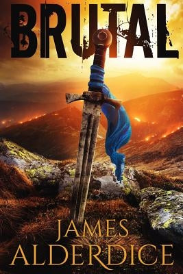 Brutal: An Epic Grimdark Fantasy by Alderdice, James