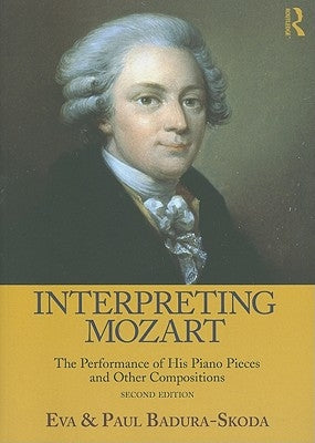 Interpreting Mozart: The Performance of His Piano Pieces and Other Compositions [With CD (Audio)] by Badura-Skoda, Eva