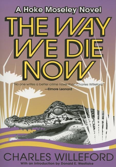 The Way We Die Now by Willeford, Charles