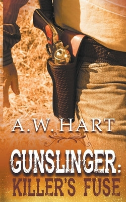 Gunslinger: Killer's Fuse by Hart, A. W.