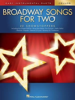 Broadway Songs for Two Cellos: Easy Instrumental Duets by Hal Leonard Corp